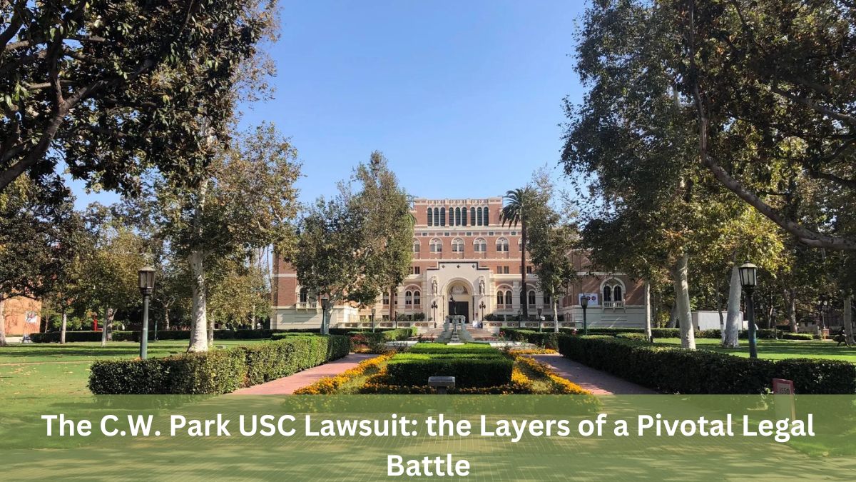 The C.W. Park USC Lawsuit: the Layers of a Pivotal Legal Battle
