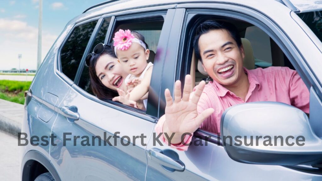 Best Frankfort KY Car Insurance: Navigating the Road to Protection