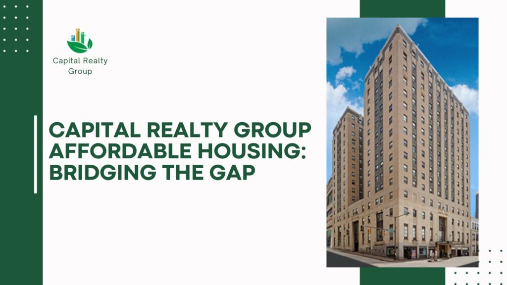Capital Realty Group Affordable Housing: Bridging the Gap