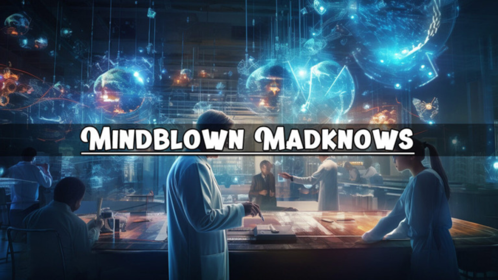 Mindblown Madknows