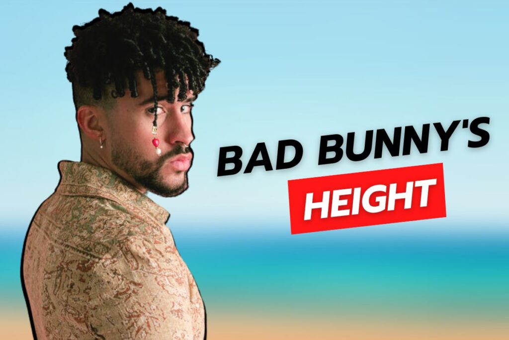 Bad Bunny's Height