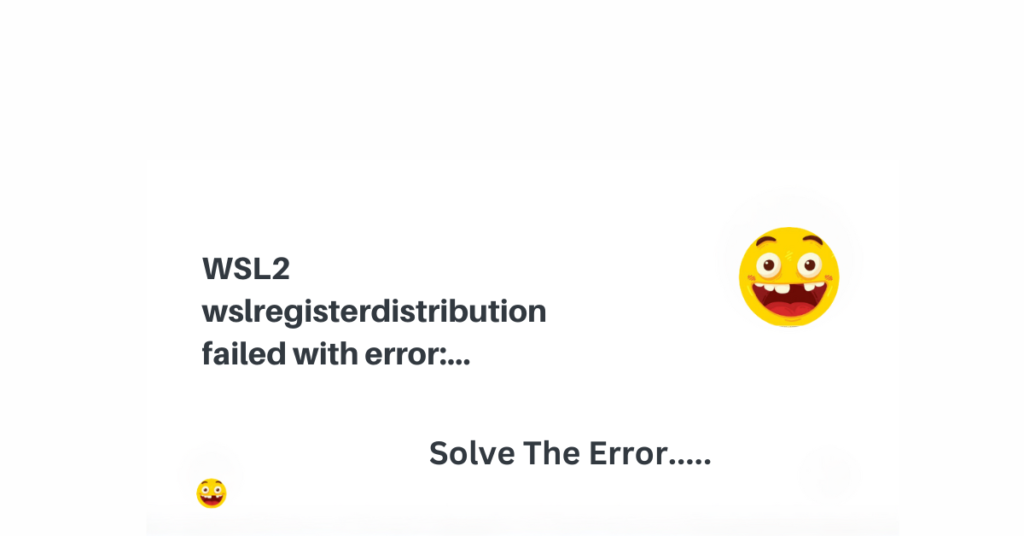 wslregisterdistribution failed with error: 0x8004032d