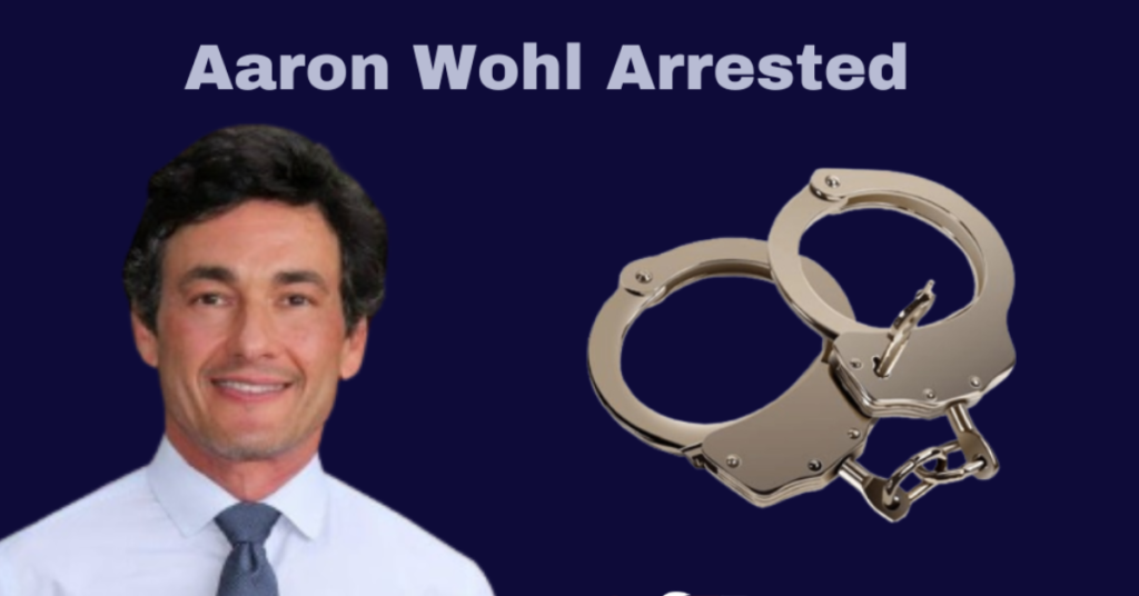 Dr Aaron Wohl Arrested